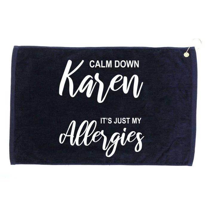 Calm Down Karen It's Just My Allergies Sarcasm Funny Meme Meaningful Gift Grommeted Golf Towel