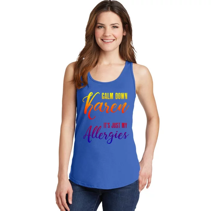 Calm Down Karen It's Just My Allergies Sarcasm Funny Meme Gift Ladies Essential Tank