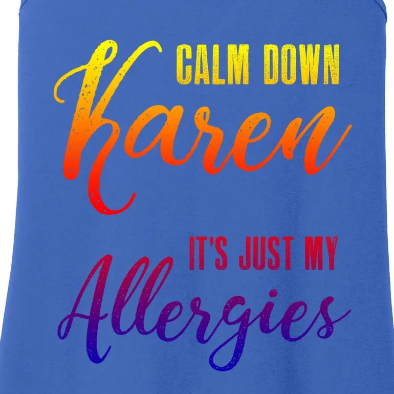 Calm Down Karen It's Just My Allergies Sarcasm Funny Meme Gift Ladies Essential Tank