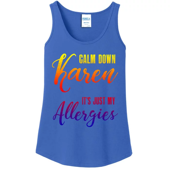 Calm Down Karen It's Just My Allergies Sarcasm Funny Meme Gift Ladies Essential Tank