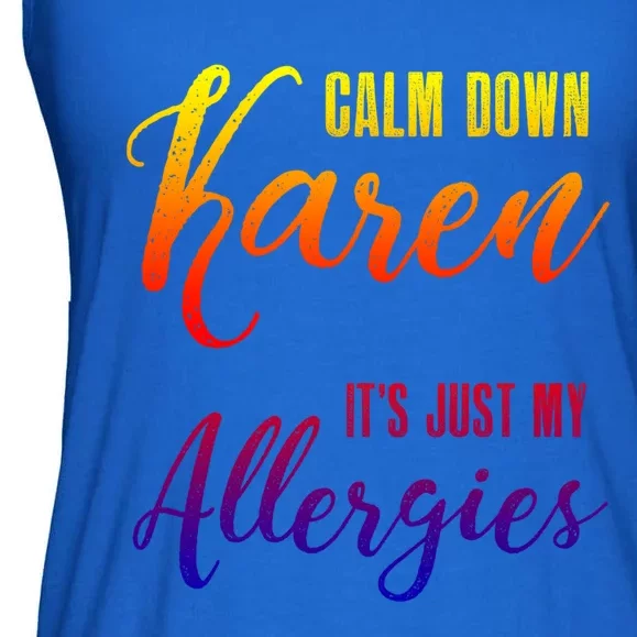 Calm Down Karen It's Just My Allergies Sarcasm Funny Meme Gift Ladies Essential Flowy Tank