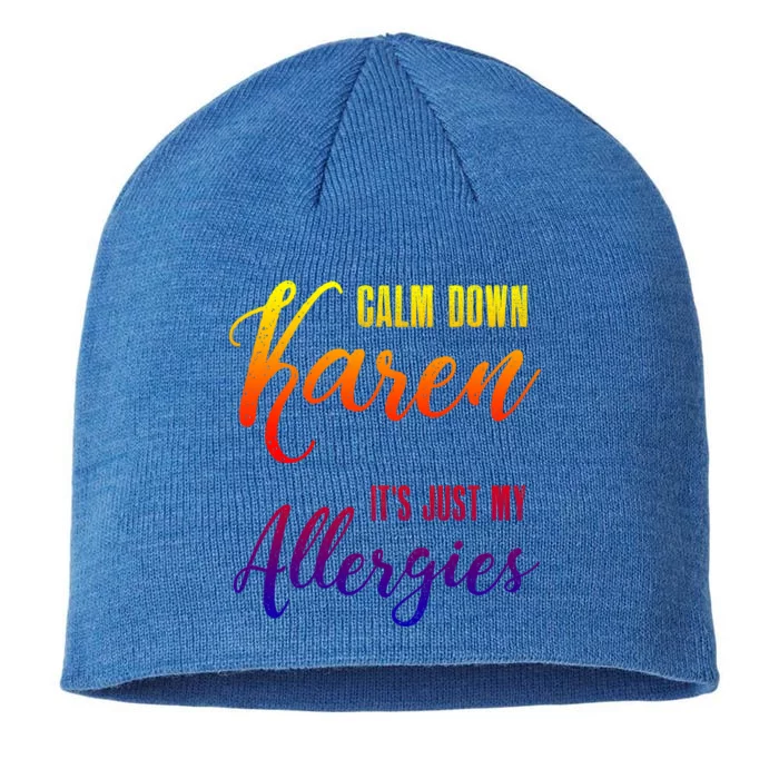 Calm Down Karen It's Just My Allergies Sarcasm Funny Meme Gift 8 1/2in Sustainable Knit Beanie