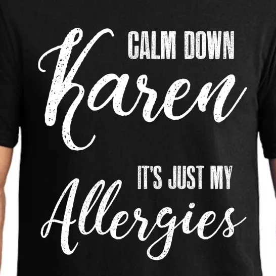 Calm Down Karen It's Just My Allergies Sarcasm Funny Meme Gift Pajama Set