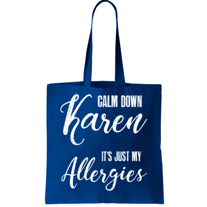 Calm Down Karen It's Just My Allergies Sarcasm Funny Meme Gift Tote Bag