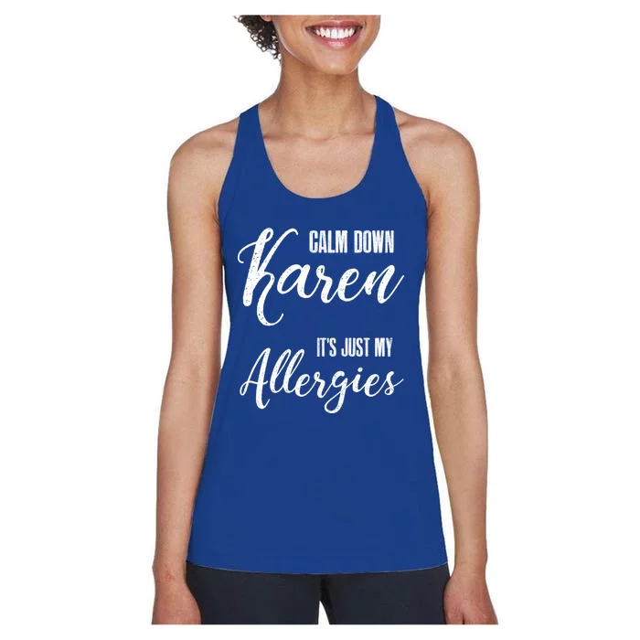 Calm Down Karen It's Just My Allergies Sarcasm Funny Meme Gift Women's Racerback Tank