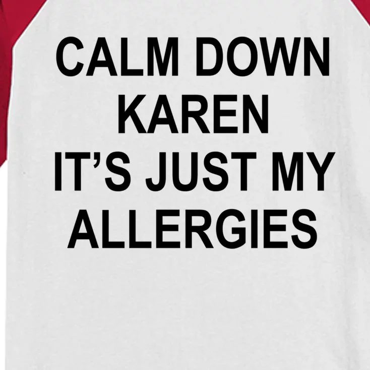 Calm Down Karen It's Just My Allergies Sarcasm Funny Meme Gift Kids Colorblock Raglan Jersey