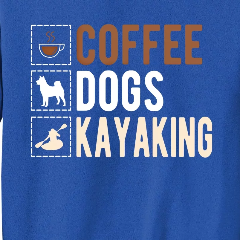 Coffee Dogs Kayaking Kayaker Kayak Gift Sweatshirt