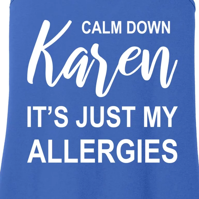 Calm Down Karen It's Just My Allergies Sarcasm Funny Meme Gift Ladies Essential Tank