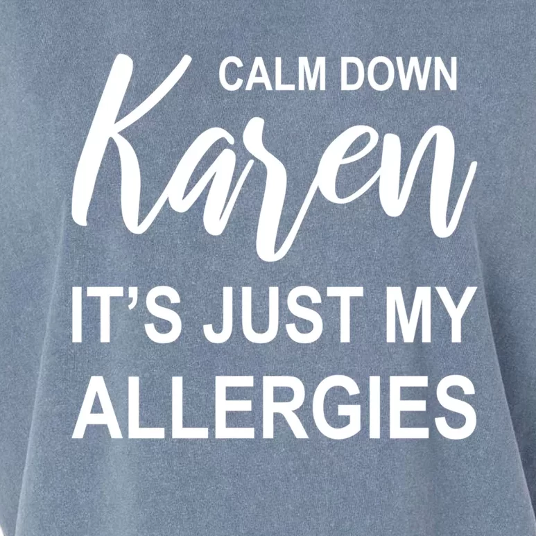 Calm Down Karen It's Just My Allergies Sarcasm Funny Meme Gift Garment-Dyed Women's Muscle Tee