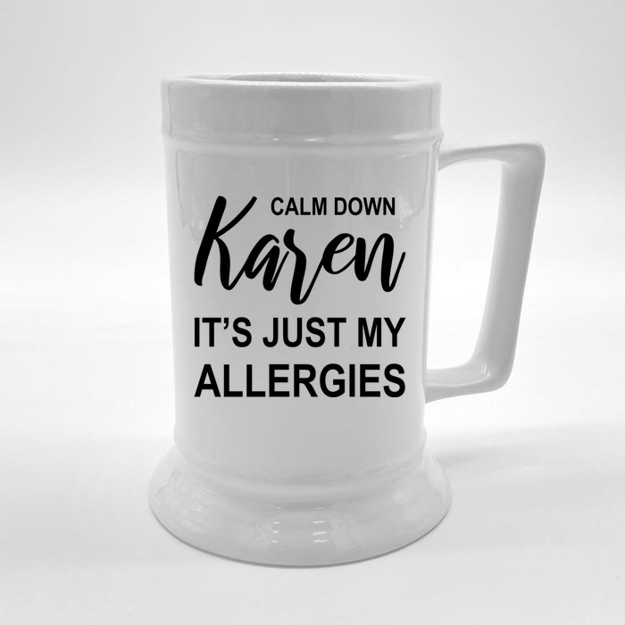 Calm Down Karen It's Just My Allergies Sarcasm Funny Meme Gift Front & Back Beer Stein