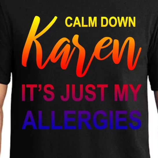 Calm Down Karen It's Just My Allergies Sarcasm Funny Meme Gift Pajama Set