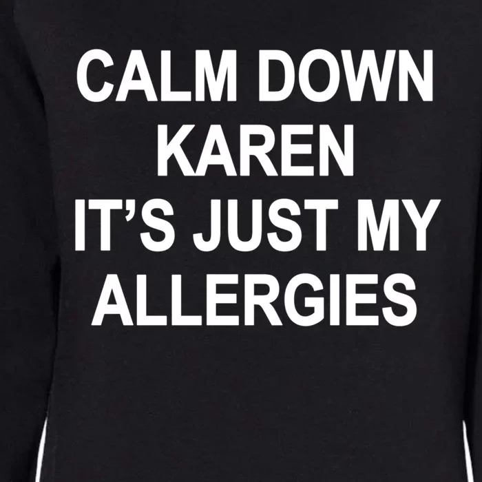 Calm Down Karen It's Just My Allergies Sarcasm Funny Meme Gift Womens California Wash Sweatshirt