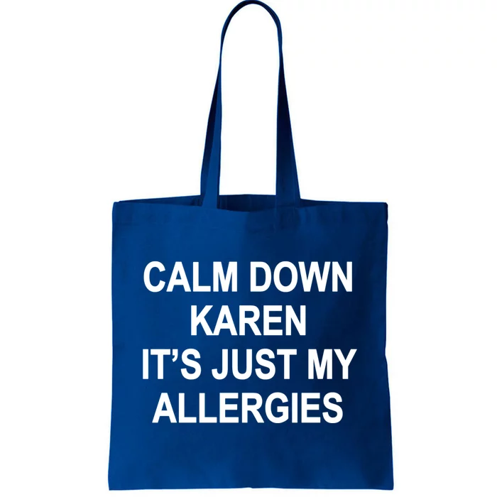 Calm Down Karen It's Just My Allergies Sarcasm Funny Meme Gift Tote Bag