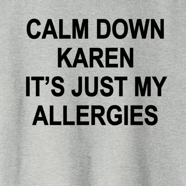 Calm Down Karen It's Just My Allergies Sarcasm Funny Meme Gift Women's Crop Top Tee