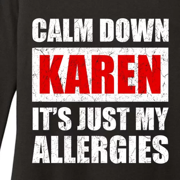 Calm Down Karen It's Just My Allergies Sarcasm Funny Meme Meaningful Gift Womens CVC Long Sleeve Shirt