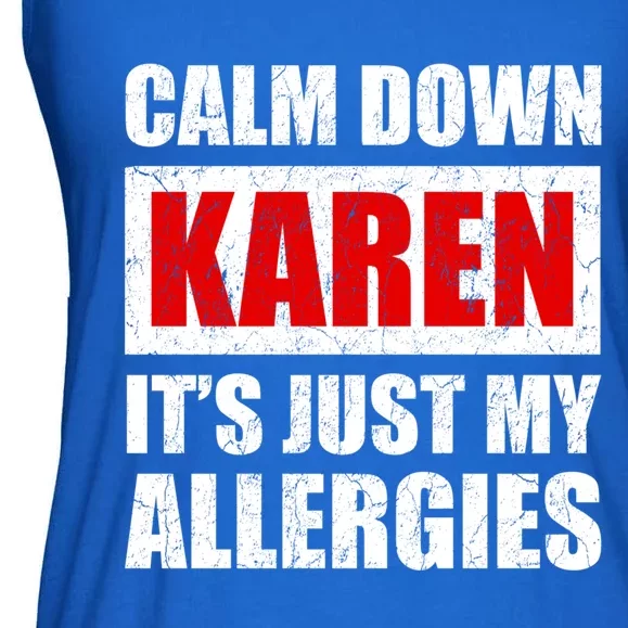 Calm Down Karen It's Just My Allergies Sarcasm Funny Meme Meaningful Gift Ladies Essential Flowy Tank