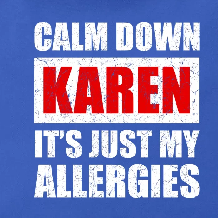 Calm Down Karen It's Just My Allergies Sarcasm Funny Meme Meaningful Gift Zip Tote Bag