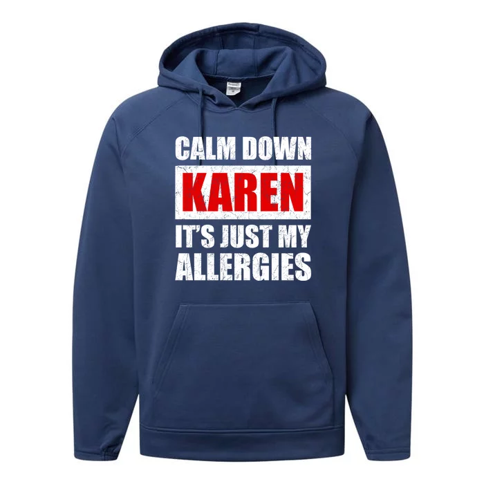 Calm Down Karen It's Just My Allergies Sarcasm Funny Meme Meaningful Gift Performance Fleece Hoodie