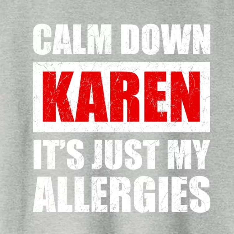 Calm Down Karen It's Just My Allergies Sarcasm Funny Meme Meaningful Gift Women's Crop Top Tee