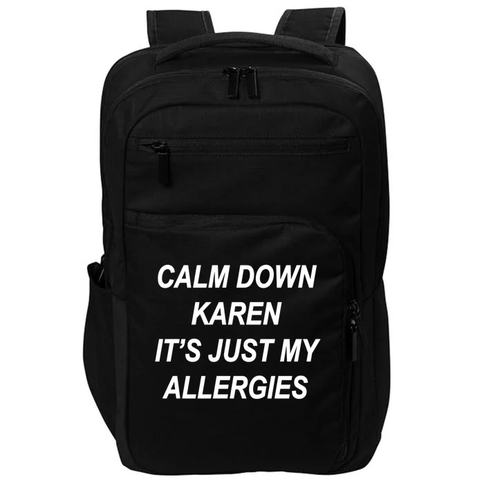 Calm Down Karen It's Just My Allergies Sarcasm Funny Meme Gift Impact Tech Backpack