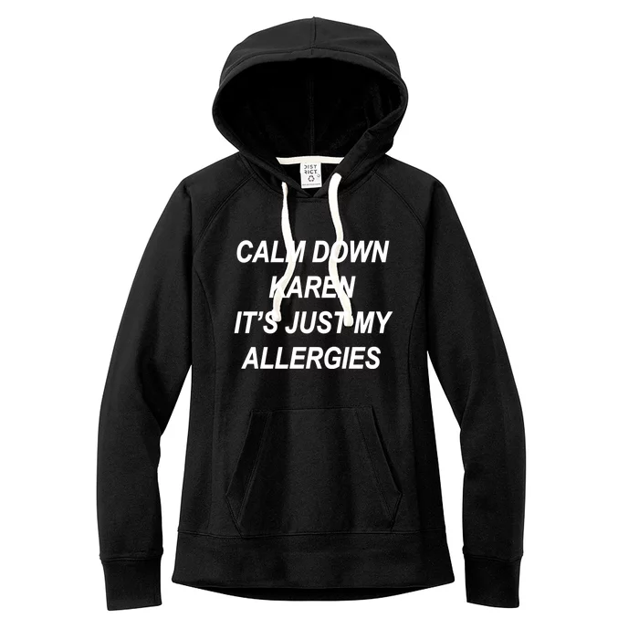 Calm Down Karen It's Just My Allergies Sarcasm Funny Meme Gift Women's Fleece Hoodie