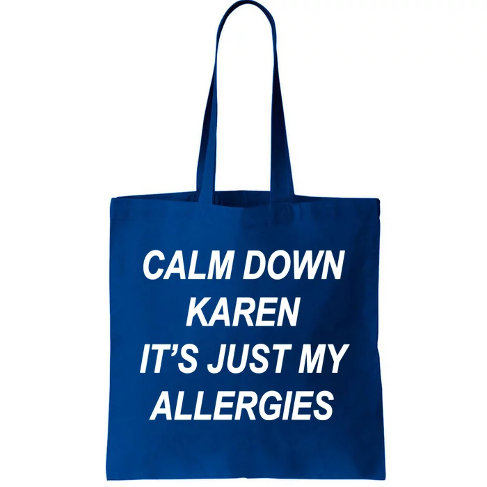 Calm Down Karen It's Just My Allergies Sarcasm Funny Meme Gift Tote Bag