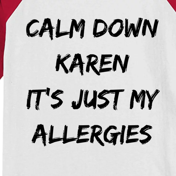 Calm Down Karen Meme It's Just My Allergies Funny Meaningful Gift Kids Colorblock Raglan Jersey