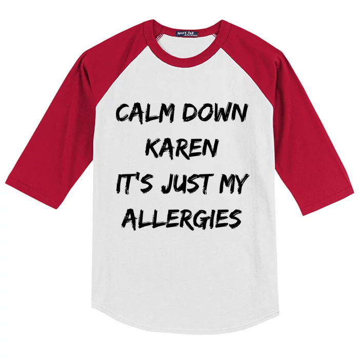 Calm Down Karen Meme It's Just My Allergies Funny Meaningful Gift Kids Colorblock Raglan Jersey