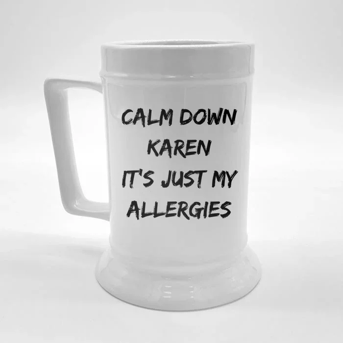 Calm Down Karen Meme It's Just My Allergies Funny Meaningful Gift Front & Back Beer Stein