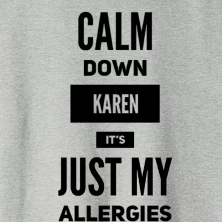 Calm Down Karen Meme It's Just My Allergies Funny Funny Gift Women's Crop Top Tee