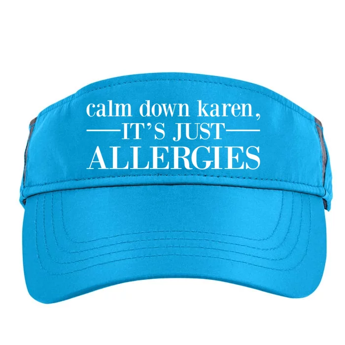 Calm Down Karen It's Just Allergies Cool Gift Adult Drive Performance Visor