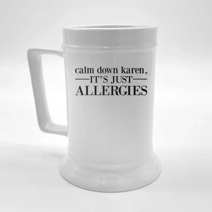 Calm Down Karen It's Just Allergies Cool Gift Front & Back Beer Stein