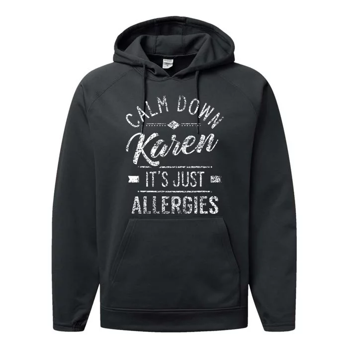 Calm Down Karen ItS Just Allergies Allergy Performance Fleece Hoodie