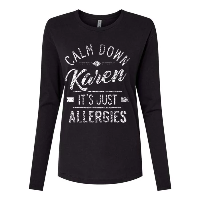 Calm Down Karen ItS Just Allergies Allergy Womens Cotton Relaxed Long Sleeve T-Shirt