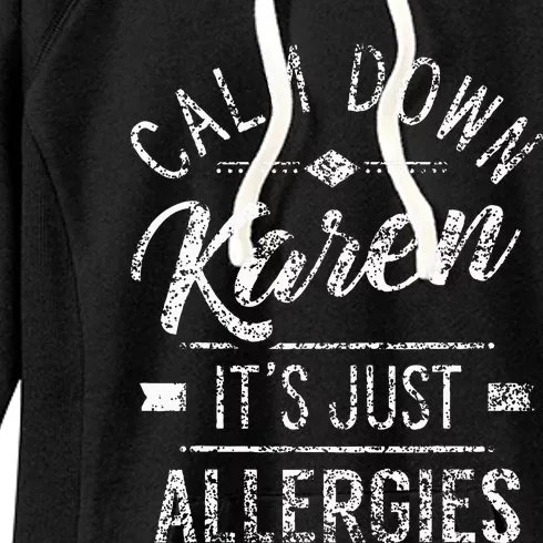 Calm Down Karen ItS Just Allergies Allergy Women's Fleece Hoodie