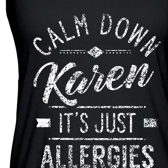 Calm Down Karen ItS Just Allergies Allergy Ladies Essential Flowy Tank