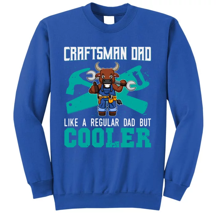 Crafts Dad Like A Regular Dad But Cooler Crafts Gift Tall Sweatshirt