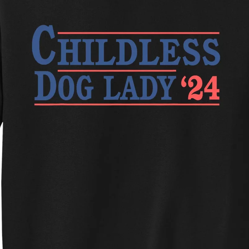 Childless Dog Lady Ladies Voting Election 2024 Usa Kamala Harris 20224 Tall Sweatshirt