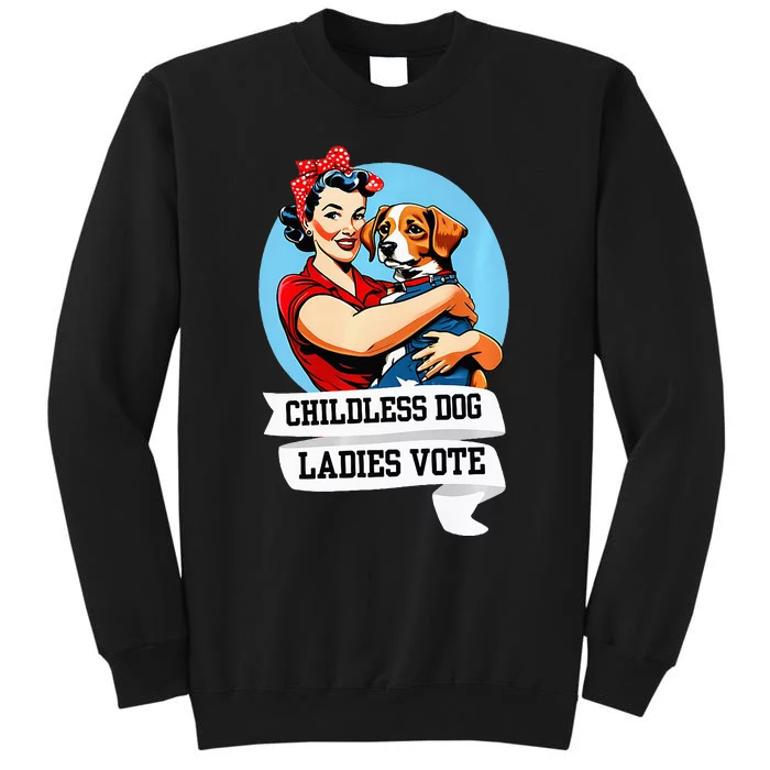 Childless Dog Ladies Vote Kamala Liberal Feminist Dog Lady Tall Sweatshirt