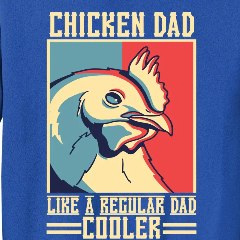 Chicken Dad Like A Regular Dad Cooler Great Gift Tall Sweatshirt