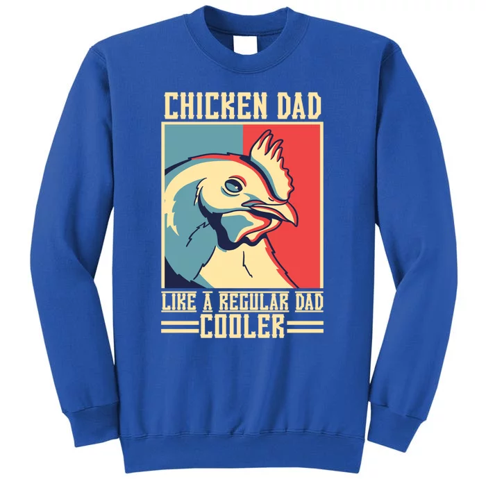 Chicken Dad Like A Regular Dad Cooler Great Gift Tall Sweatshirt