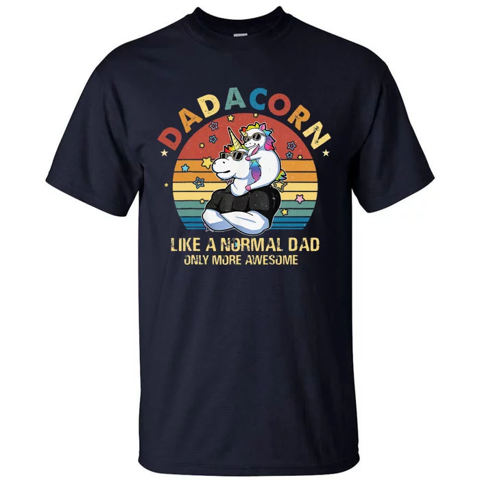 Cute Dadacorn Like A Normal Dad Only More Awesome Daddy Tall T-Shirt