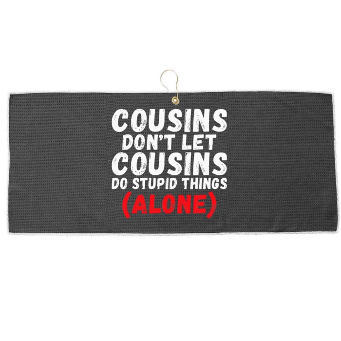 Cousins dont let Cousins do stupid Things alone Cousin Large Microfiber Waffle Golf Towel