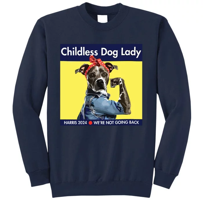 Childless Dog Lady Is Voting Kamala Election Usa 2024 Tall Sweatshirt