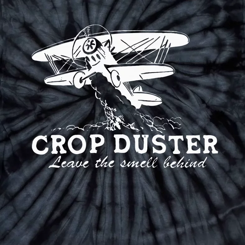 Crop Duster Leave The Smell Behind Plane Aerial Application Tie-Dye T-Shirt