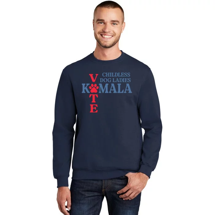 Childless Dog Ladies Vote For Kamala Harris 2024 Dog Lady Tall Sweatshirt