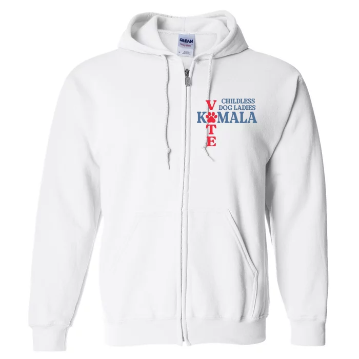 Childless Dog Ladies Vote For Kamala Harris 2024 Dog Lady Full Zip Hoodie