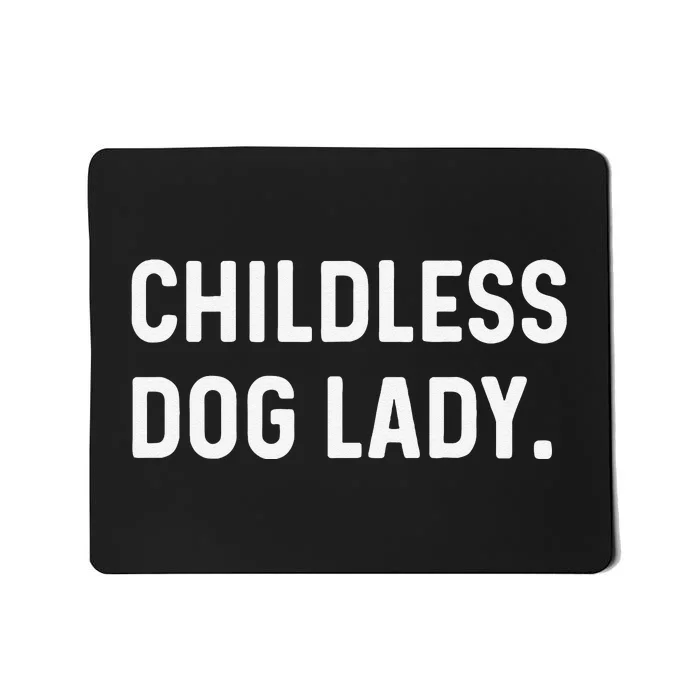 Childless Dog Lady Funny Pet Animal Dog Mom Sweat Mousepad