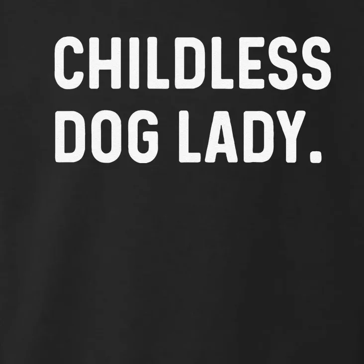 Childless Dog Lady Funny Pet Animal Dog Mom Sweat Toddler Hoodie