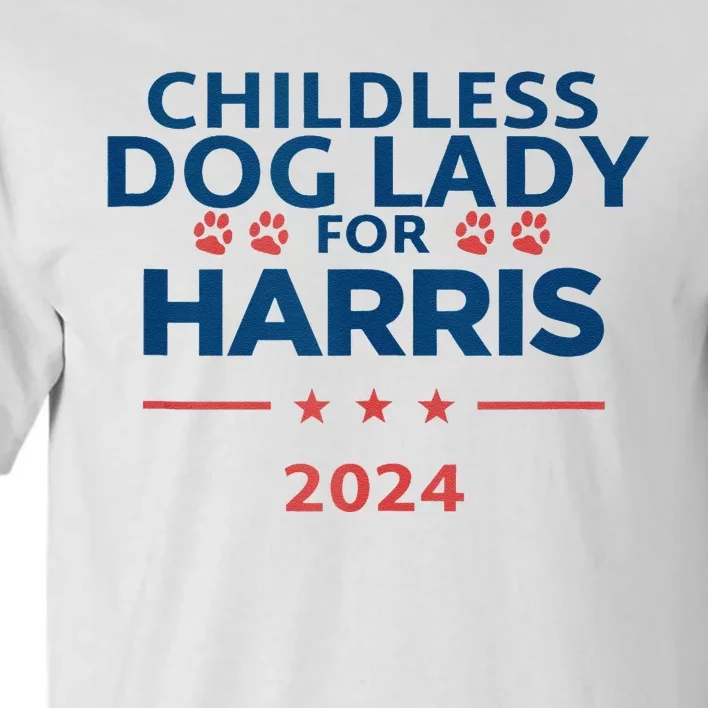 Childless Dog Lady For Harris 2024 Tall T-Shirt